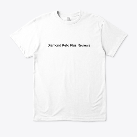 Diamond Keto Plus : Lose Your Weight! White T-Shirt Front