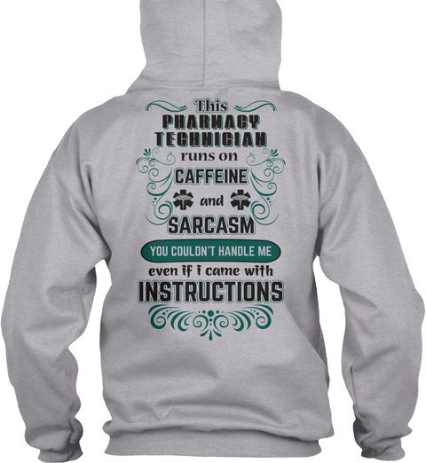 This Pharmacy Technician Runs On Caffeine And Sarcasm You Couldn't Handle Me Even If I Came With Instructions Sport Grey T-Shirt Back