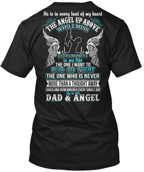 He Is In My Every Beat Of My Heart The Angel Up Above Who I Miss Every Moment In My Life The One I Want To Hug So... Black T-Shirt Back