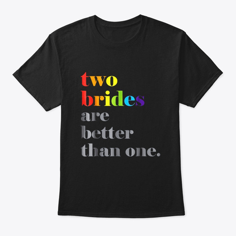 Lesbian Wedding Couple Two Brides Are Black T-Shirt Front