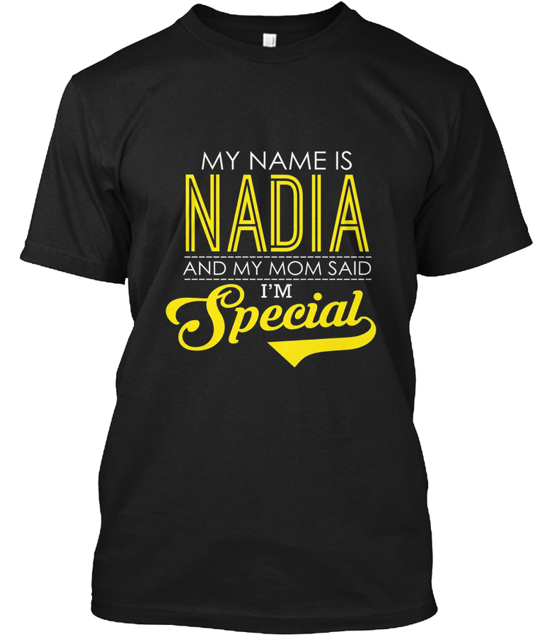 My Name Is Nadia And My Mom Said Im Spec Unisex Tshirt
