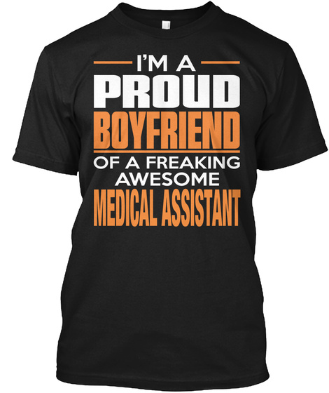 I'm A Proud Boyfriend Of A Freaking Awesome Medical Assistant Black T-Shirt Front