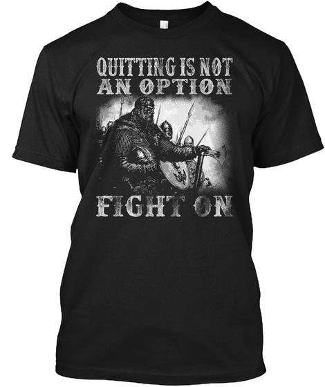 Quitting Is Not An Option Fight On Black T-Shirt Front