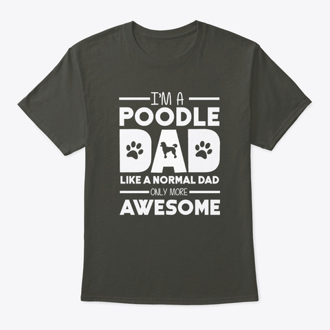 Awesome Poodle Dad Smoke Gray T-Shirt Front