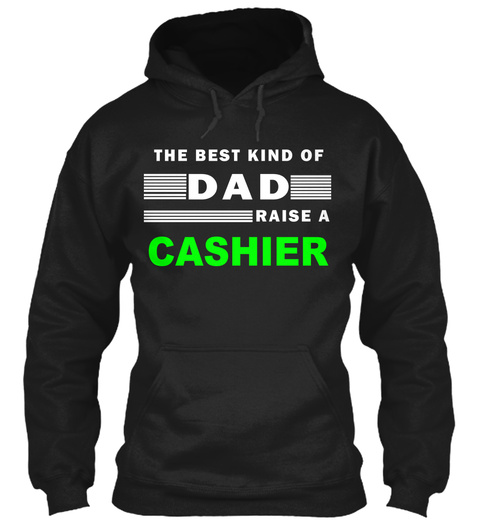 The Best Kind Of Dad Raise A Cashier Black T-Shirt Front
