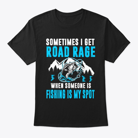 Sometimes I Get Road Rage When Someone  Black T-Shirt Front