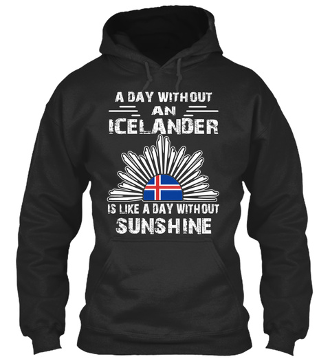 A Day Without An Icelander Is Like A Day Without Sunshine Jet Black T-Shirt Front