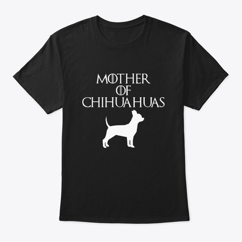 Cute Unique White Mother Of Chihuahuas T Black T-Shirt Front