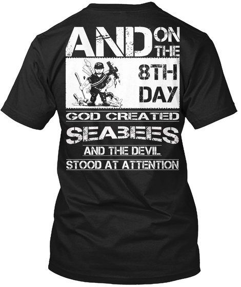 Seabee Ltd - And On The 8th Day God Created Seabees Hanes Tagless Tee T ...