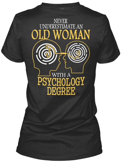 Never Underestimate An Old Woman With A Psychology Degree Black T-Shirt Back
