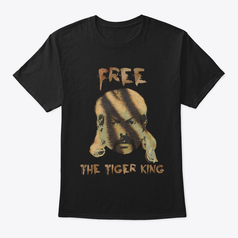 Free The Tiger King!! Black T-Shirt Front
