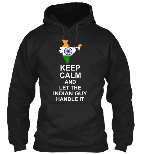 Keep Calm And Let The Indian Guy Handle It Black T-Shirt Front