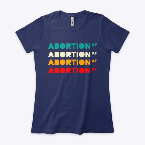 Abortion Af   Navy  Midnight Navy T-Shirt Front