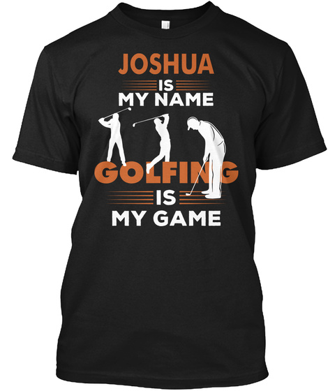 Golfing Is My Game - Joshua Name Shirt