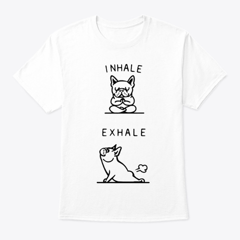 Inhale Exhale Frenchie White T-Shirt Front