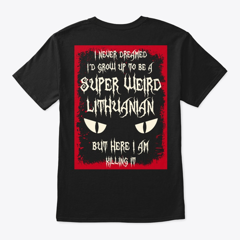 Super Weird Lithuanian Shirt Black T-Shirt Back