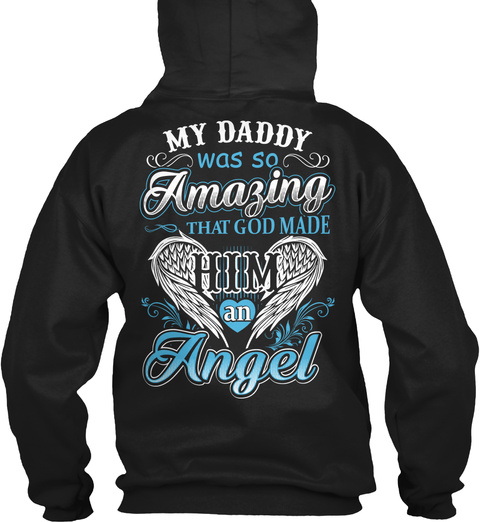 My Daddy Was So Amazing That God Made Him An Angel Black T-Shirt Back