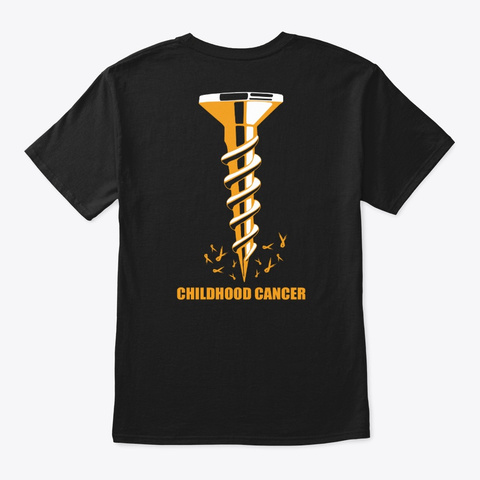 Screw Childhood Cancer Awareness Shirt Black Camiseta Back