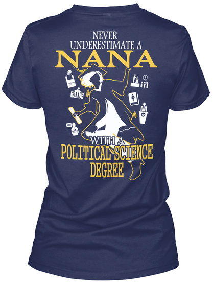Never Underestimate A Nana With A Political Science Degree Navy T-Shirt Back