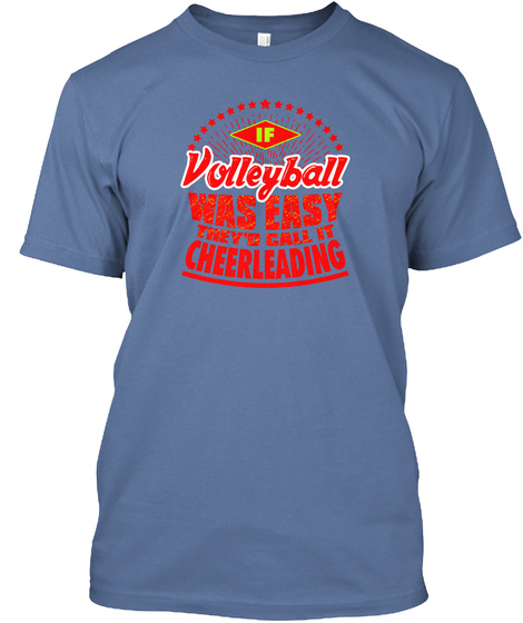 If Volleyball Was Rmeady They'd Call It Cheerleading Denim Blue T-Shirt Front