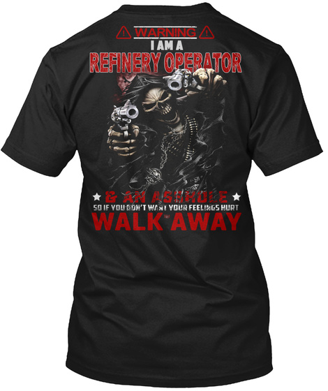 Warning   Don't Mess With A Refinery Operator Black T-Shirt Back