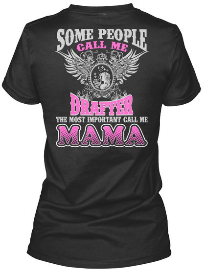 Some People Call Me Drafter The Most Important Call Me Mama Black T-Shirt Back