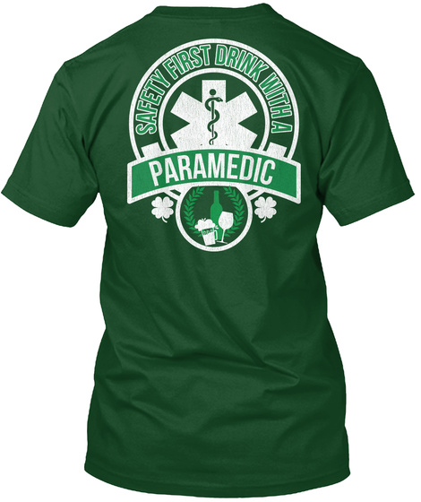 Safety First Drink With A Peramedic Deep Forest T-Shirt Back