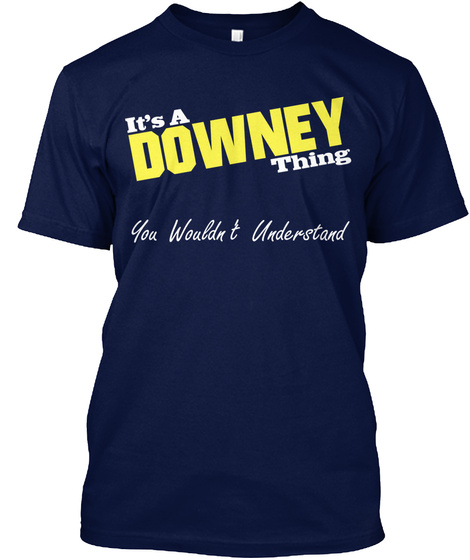 It's A Downey Thing You Wouldn't Understand Navy T-Shirt Front