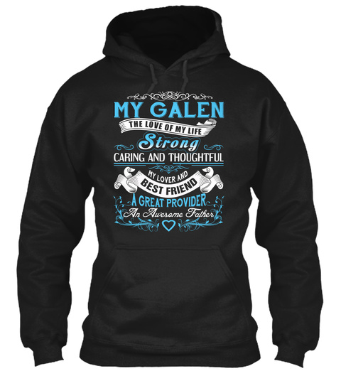 My Galen   The Love Of My Life. Customizable Name Black T-Shirt Front