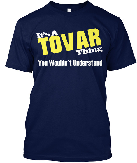 It's A Tovar Thing You Wouldn't Understand Navy T-Shirt Front