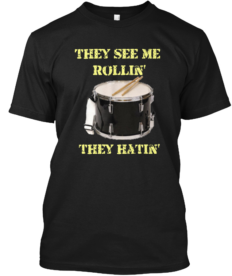 They See Me Rollin - Snare Drum Unisex Tshirt