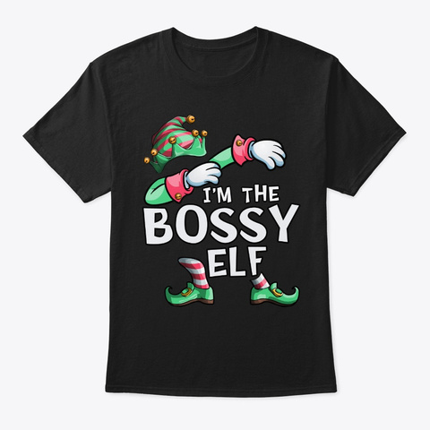 I'm The Bossy Elf Dabbing Christmas Fami Black T-Shirt Front