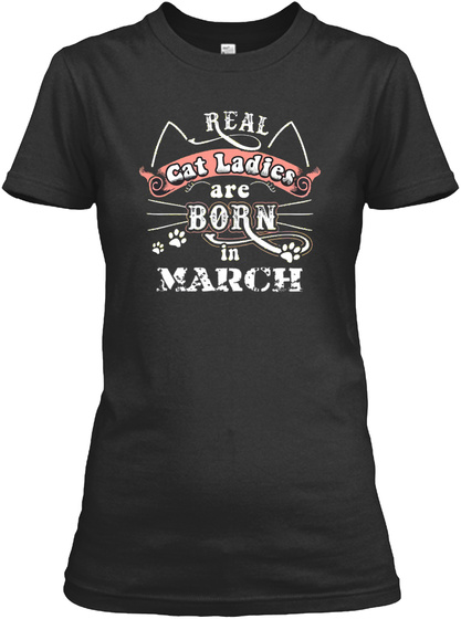 Cat Ladies Born In March T-shirt