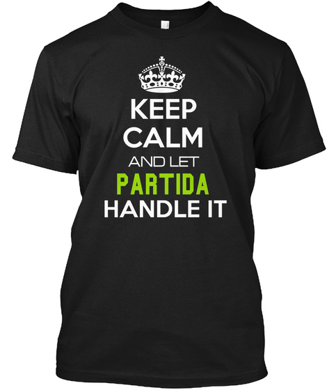 Keep Calm And Let Partida Handle It Black T-Shirt Front