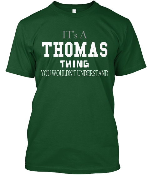 Its A Thomas Thing You Wouldnt Understand Deep Forest T-Shirt Front