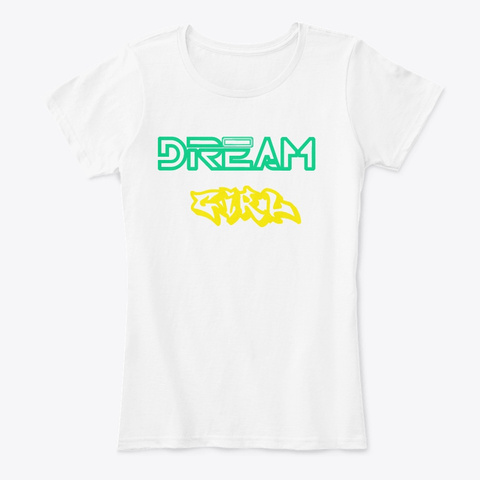Dream Girl White T-Shirt Front