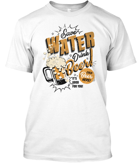 Save Water Drink Beer Funny Products from Solocop Store