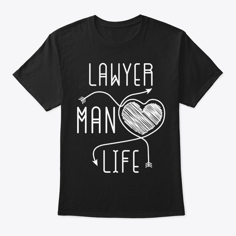 Lawyer Man Life Shirt Black T-Shirt Front