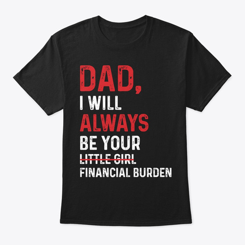 Funny T Shirts For Woman   Dad I Will Al Black áo T-Shirt Front