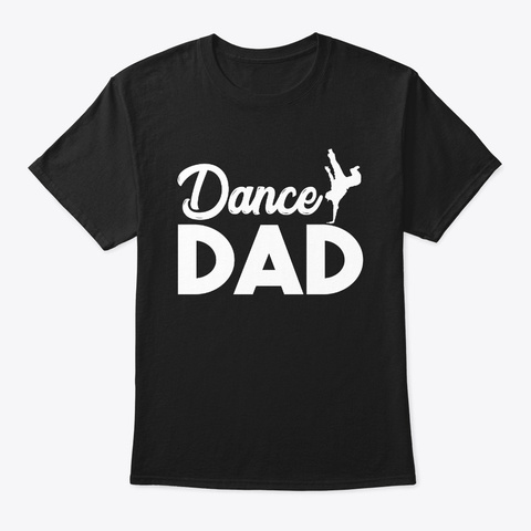 Dance Dad Father's Day Funny For Dad Black T-Shirt Front