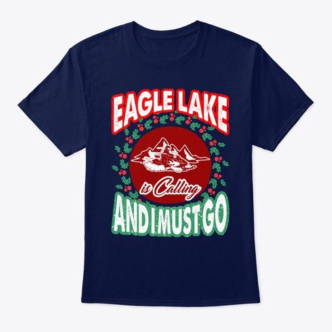 Eagle Lake Is Calling Christmas Navy T-Shirt Front