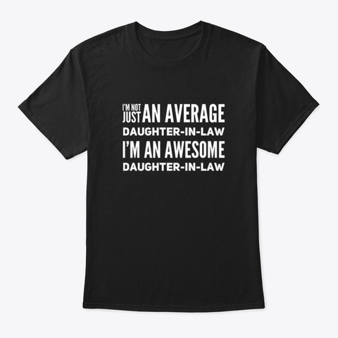 I'm An Awesome Daughter In Law Black T-Shirt Front