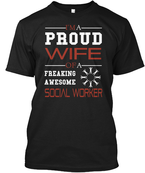 I M A Proud Wife Of A Freaking Awesome Social Worker Black T-Shirt Front