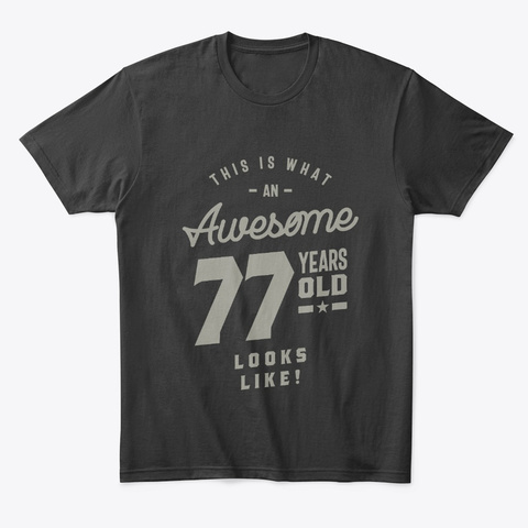 77 Years Old Birthday Gift Black T-Shirt Front