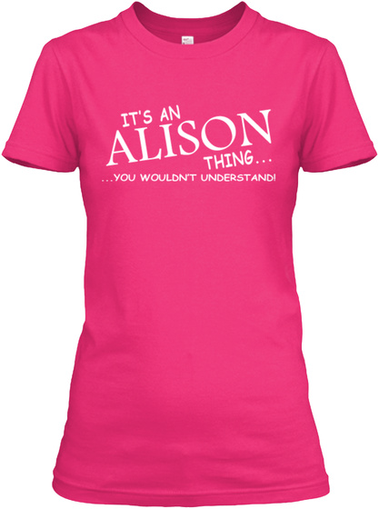 It's An Alison Thing...You Wouldn't Understand Heliconia T-Shirt Front