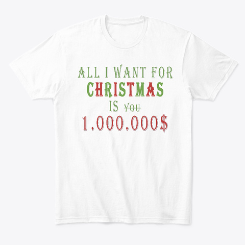 All I Want Money White T-Shirt Front