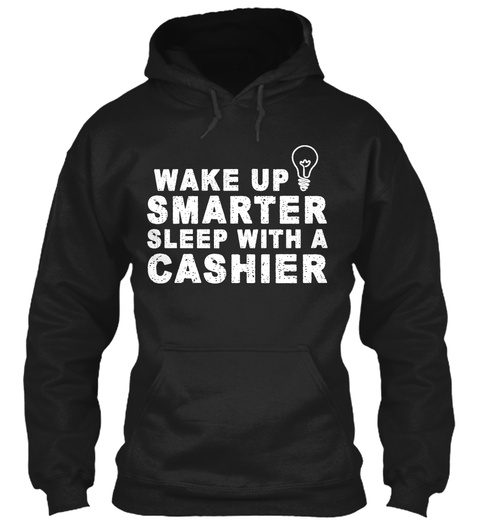 Wake Up Smarter Sleep With A Cashier Black T-Shirt Front