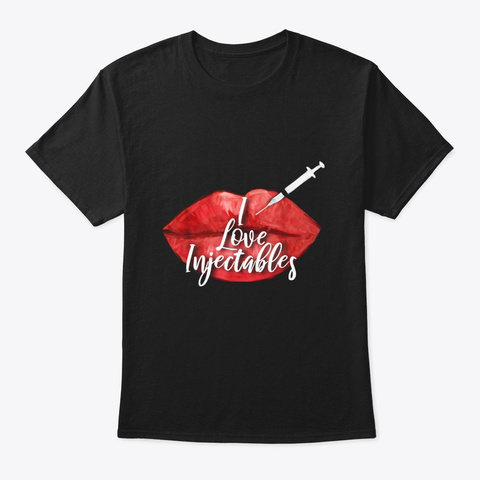 I Love Injectables Lip Filler Nurse Black T-Shirt Front