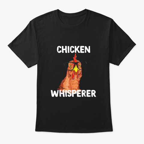 Chicken Whisperer T Shirt Funny Chicken Black T-Shirt Front