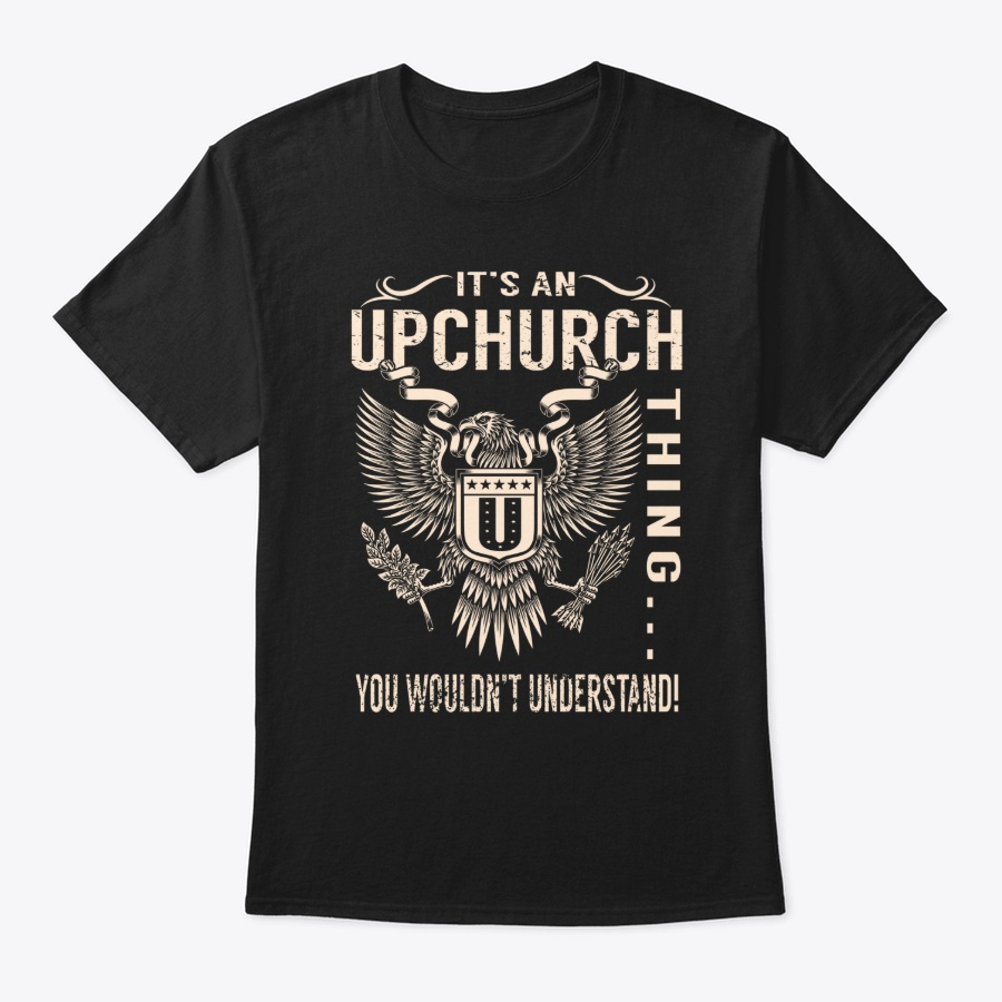 Its An Upchurch Thing T-Shirt Unisex Tshirt